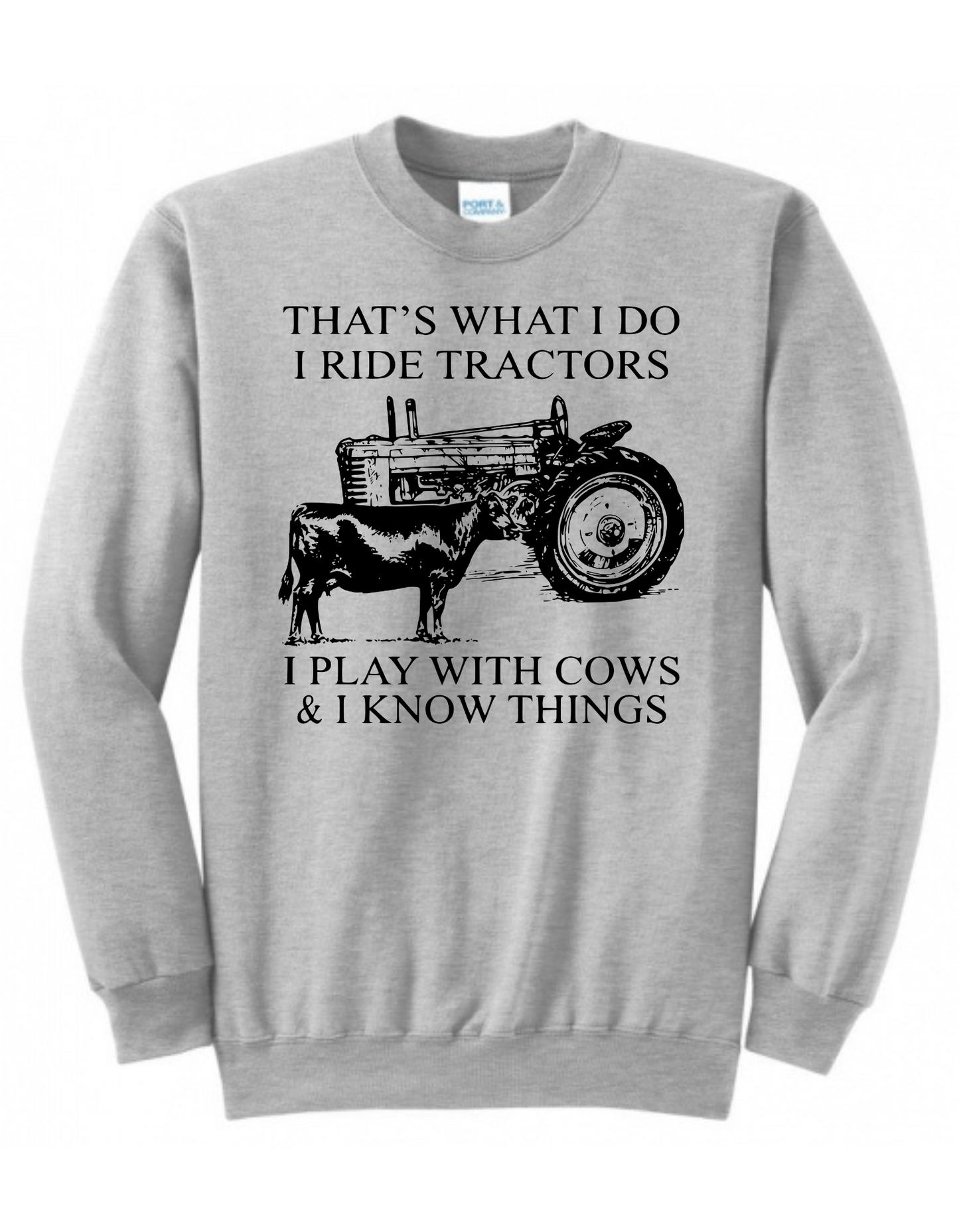That's What I Do. I Ride Tractors, I Play With Cows and I Know Things.